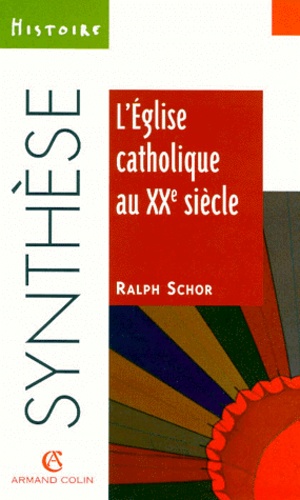 Ralph Schor - L'Église catholique au XXe siècle.