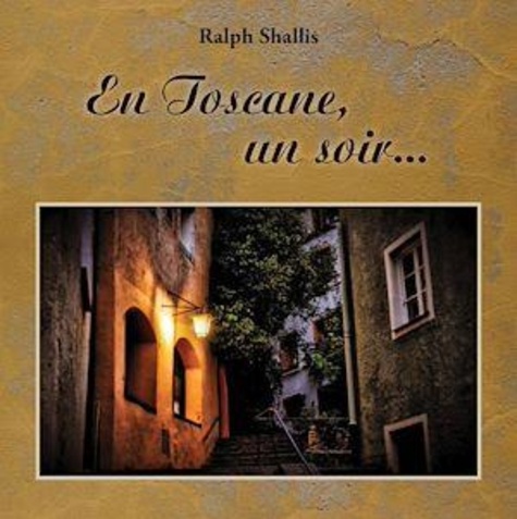 Ralph Shallis - En Toscane, un soir....
