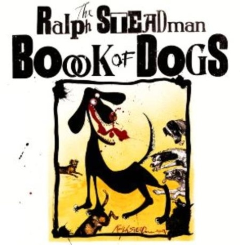 Ralph Steadman - The Ralph Steadman Book Of Dogs.