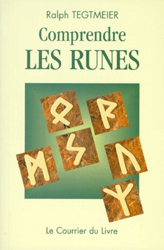 Ralph Tegtmeier - Comprendre les runes.