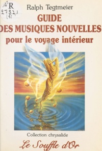 Ralph Tegtmeier - Guide des musiques nouvelles pour le voyage intérieur - Les sons cosmiques au service de la relaxation et de la méditation.