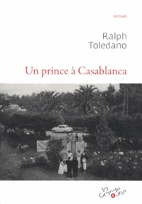 Ralph Toledano - Un prince à Casablanca.