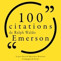 Ralph Waldo Emerson et Patrick Martinez-Bournat - 100 citations de Ralph Waldo Emerson.