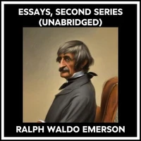 Essays, Second Series (Unabridged)