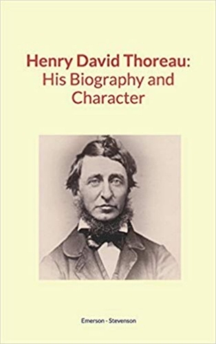 Henry David Thoreau : His Biography and Character