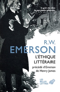 Ralph Waldo Emerson - L'éthique littéraire - Et quatre autres conférences précédées de Emerson par Henry James.