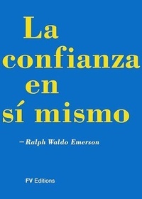 Ralph Waldo Emerson - La Confianza en si mismo.