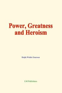 Power, Greatness and Heroism