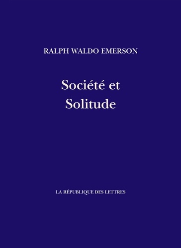 Ralph Waldo Emerson - Société et Solitude.