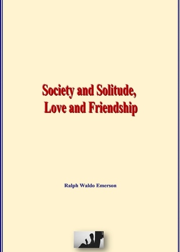 Society and Solitude, Love and Friendship