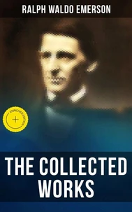 The Collected Works of Ralph Waldo Emerson