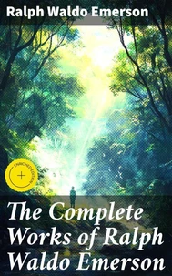 The Complete Works of Ralph Waldo Emerson