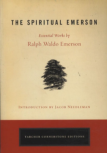 Ralph Waldo Emerson - The Spiritual Emerson.
