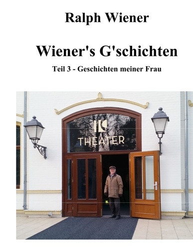 Wiener's G'schichten Teil 3. Geschichten meiner Frau