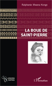 Ralphanie Mwana Kongo - La boue de Saint-Pierre.