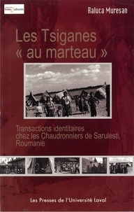 Raluca Muresan - Les Tsiganes "au marteau" - Transactions identitaires chez les Chaudronniers de Sarulesti, Roumanie.