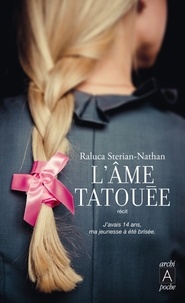Raluca Sterian-Nathan - L'âme tatouée.