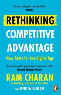 Ram Charan - Rethinking Competitive Advantage - New Rules for the Digital Age.