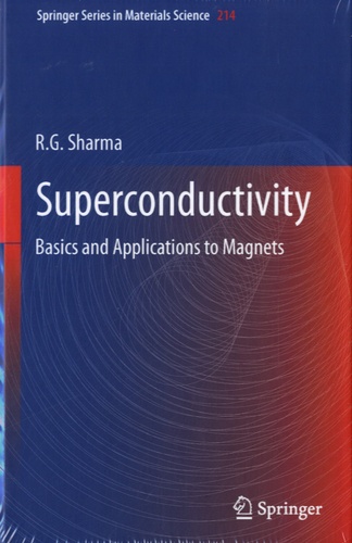 Ram Gopal Sharma - Superconductivity - Basics and Applications to Magnets.