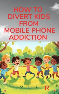 How to divert kids from mobile phone addiction