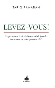 Ramadan Tariq - Levez-vous! - "Le premier acte de résistance est de prendre conscience de notre pouvoir réel".