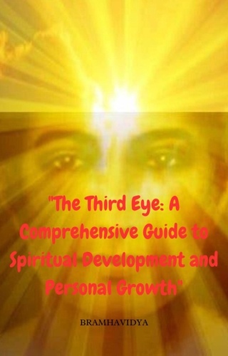  Ramakrishnananda giri - "The Third Eye: A Comprehensive Guide to Spiritual Development and Personal Growth".