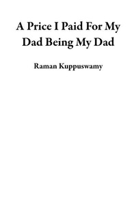 A Price I Paid For My Dad Being My Dad