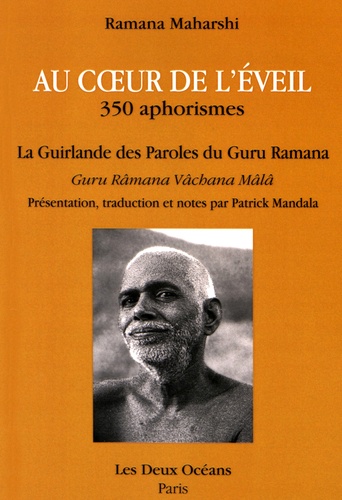 Au coeur de l'éveil, 350 aphorismes. La guirlande des paroles du Guru Ramana