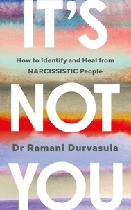 Ramani Durvasula - It's Not You - How to Identify and Heal from NARCISSISTIC People.