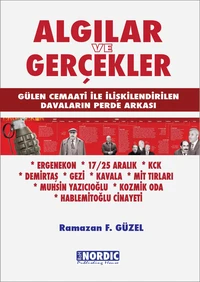 Algılar ve Gerçekler: Gülen Cemaati ile İlişkilendirilen Davaların Perde Arkası