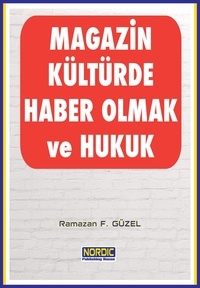  Ramazan Faruk Güzel - Magazin Kültürde Haber Olmak ve Hukuk.