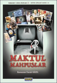 Maktul Mahpuslar (Anadolu topraklarındaki son soykırıma ağıt -2)
