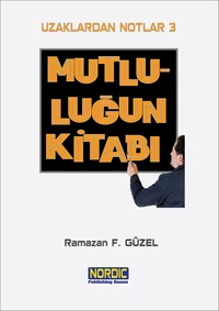 Uzaklardan Notlar 3: Mutluluğun Kitabı