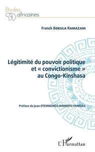 Légitimité du pouvoir politique et "convictionisme" au Congo Kinshasa