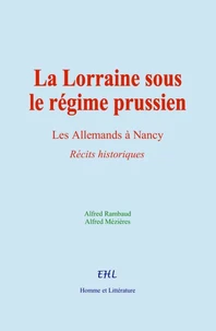 La Lorraine sous le régime prussien