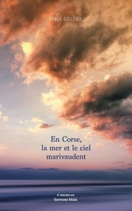Ramda Boulfoul - En Corse, la mer et le ciel marivaudent.