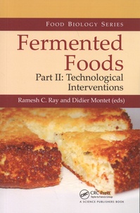 Ramesh C. Ray et Didier Montet - Fermented Foods - Part II, Technological Interventions.