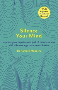 Ramesh Manocha - Silence Your Mind - Improve Your Happiness in  Just 10 Minutes a Day With This New Approach to Meditation.