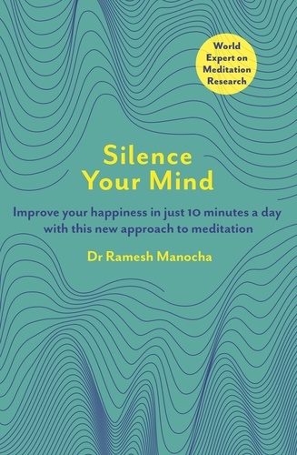 Silence Your Mind. Improve Your Happiness in  Just 10 Minutes a Day With This New Approach to Meditation