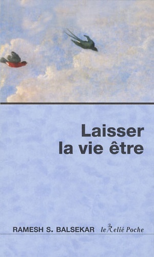 Ramesh S. Balsekar - Laisser la vie être.