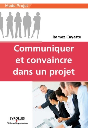 Ramez Cayatte - Communiquer et convaincre dans un projet.