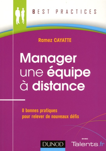 Ramez Cayatte - Manager une équipe à distance - 8 bonnes pratiques pour relever de nouveaux défis.