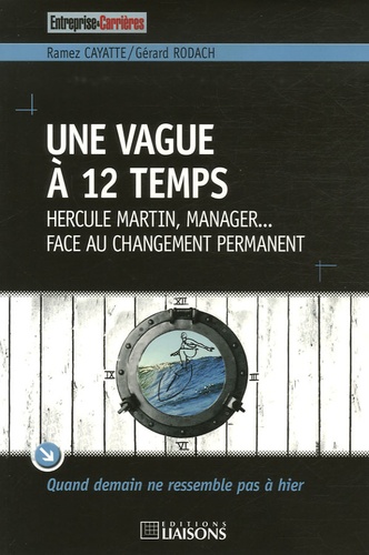 Ramez Cayatte - Une vague à 12 temps - Hercule Martin, manager... face au changement permanent.