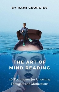 Télécharger les livres gratuitement The Art of Mind Reading: 40 Techniques for Unveiling Thoughts and Motivations in French par Rami Georgiev 9798223682073
