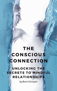  Rami Georgiev - The Conscious Connection: Unlocking the Secrets to Mindful Relationships.