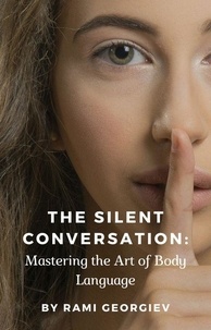 Téléchargements de livres électroniques gratuits à partir de Google The Silent Conversation: Mastering the Art of Body Language iBook par Rami Georgiev