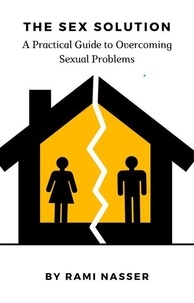  Rami Nassar - The Sex Solution A Practical Guide to Overcoming Sexual Problems.