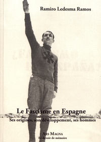 Ramiro Ledesma Ramos - Le fascisme en Espagne - Ses origines, son développement, ses hommes.