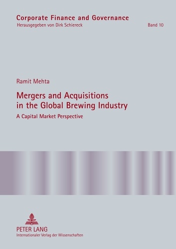 Ramit Mehta - Mergers and Acquisitions in the Global Brewing Industry - A Capital Market Perspective.