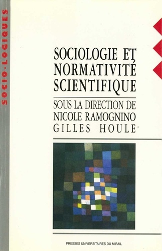 Sociologie et normativité scientifique. [colloque, Aix-en-Provence, mai 1995]